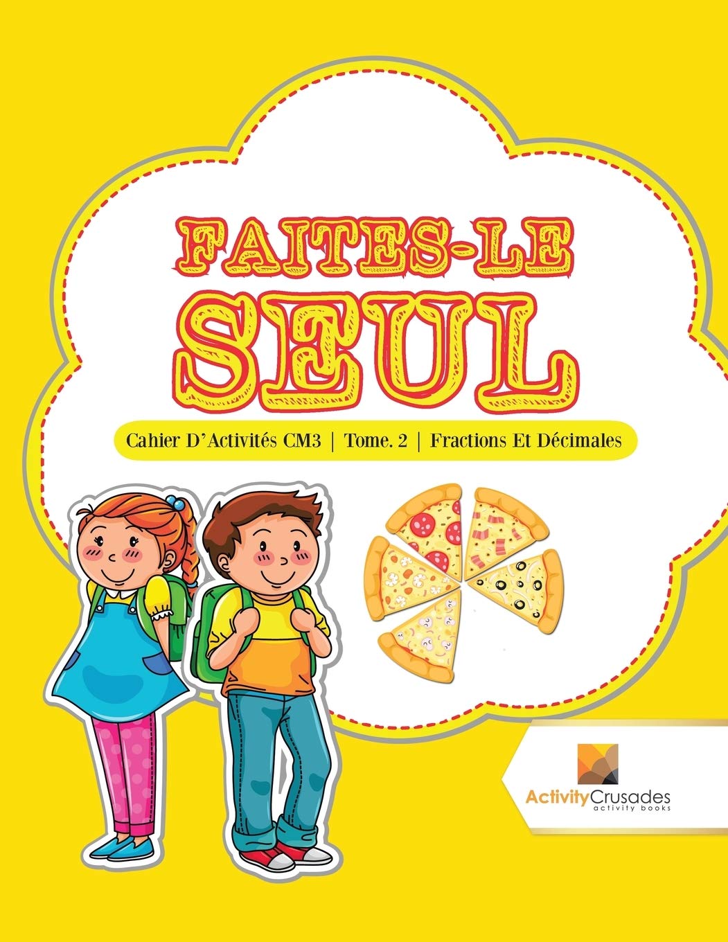 Faites-Le Seul : Cahier D'Activités CM3 | Tome. 2 | Fractions Et Décimales book