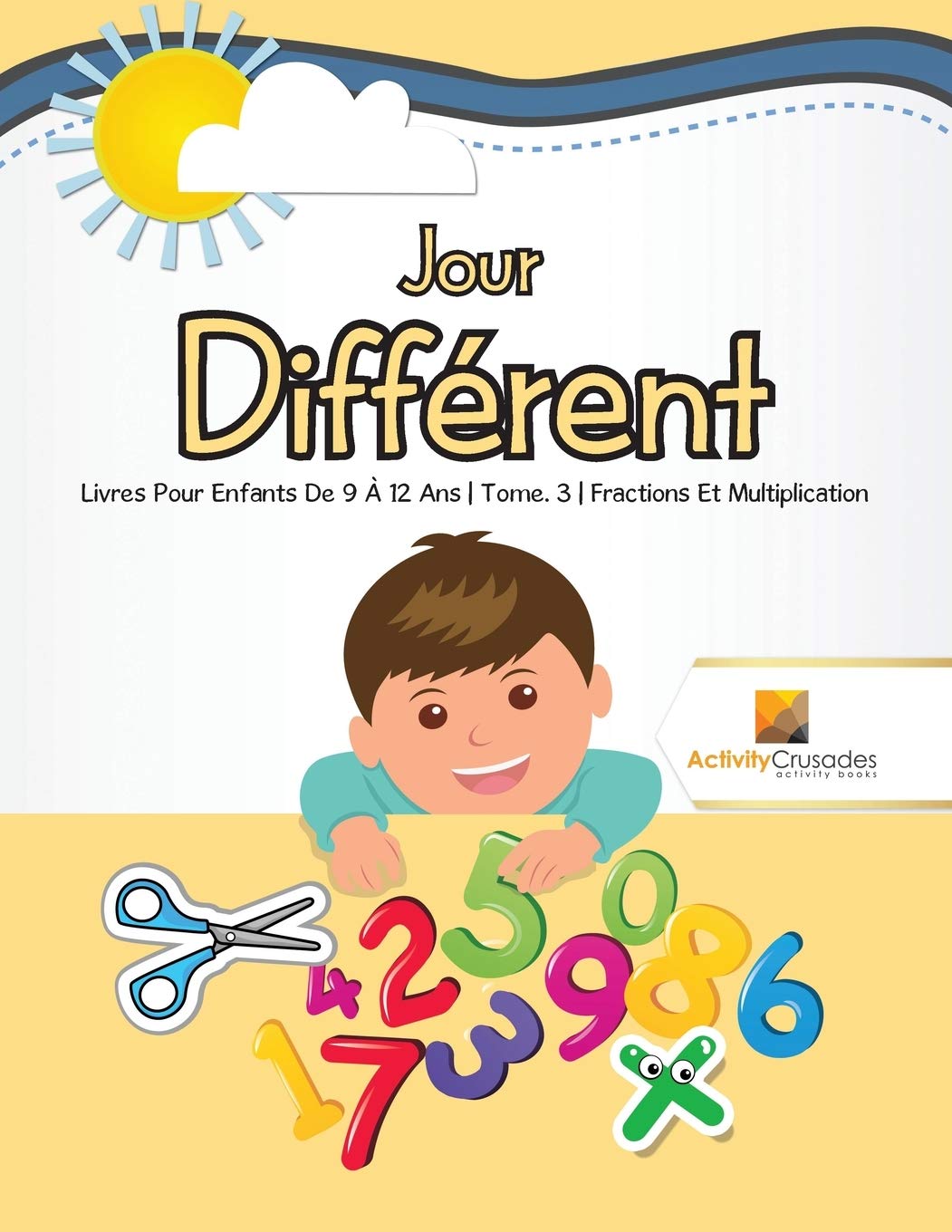 Jour Différent : Livres Pour Enfants De 9 À 12 Ans | Tome. 3 | Fractions Et Multiplication book
