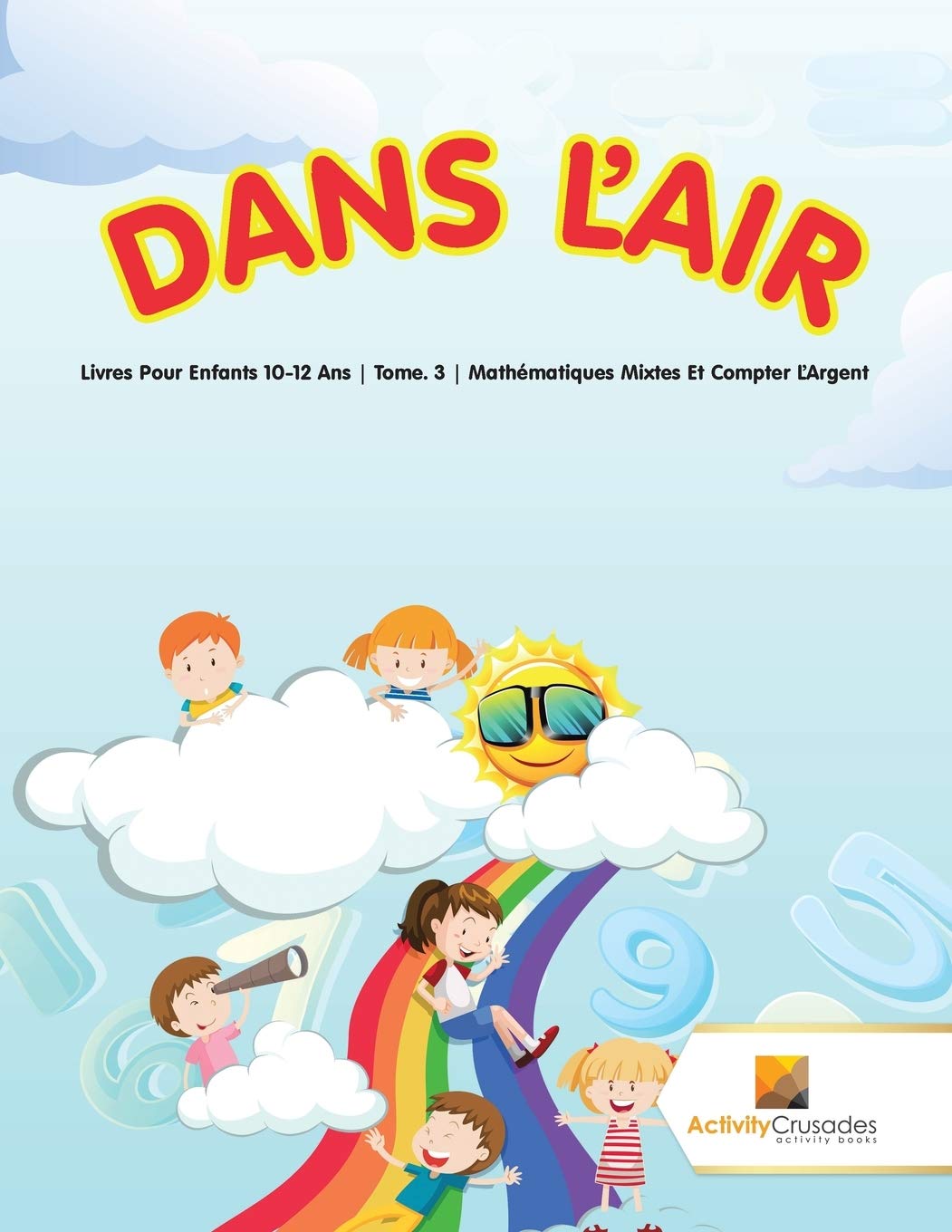 Dans L'Air : Livres Pour Enfants 10-12 Ans | Tome. 3 | Mathématiques Mixtes Et Compter L’Argent book