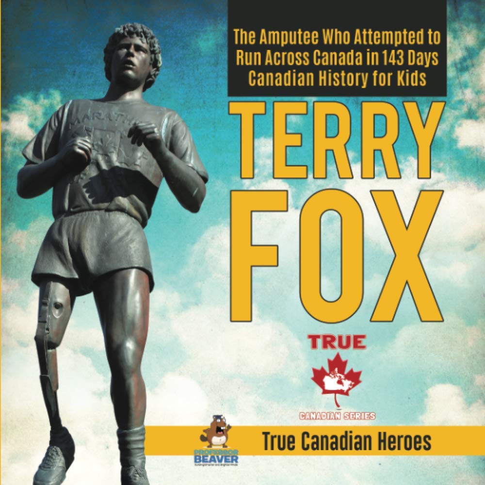Terry Fox - The Amputee Who Attempted to Run Across Canada in 143 Days | Canadian History for Kids | True Canadian Heroes Politics & History