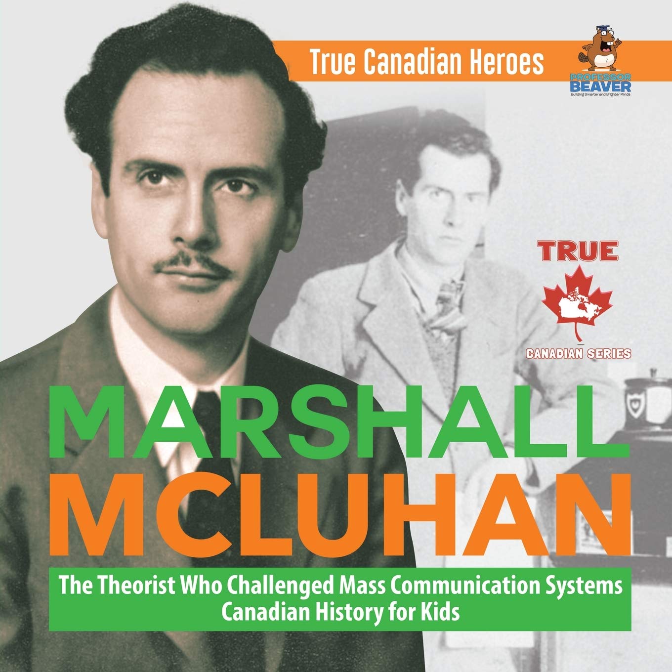 Marshall McLuhan - The Theorist Who Challenged Mass Communication Systems | Canadian History for Kids | True Canadian Heroes Non-fiction