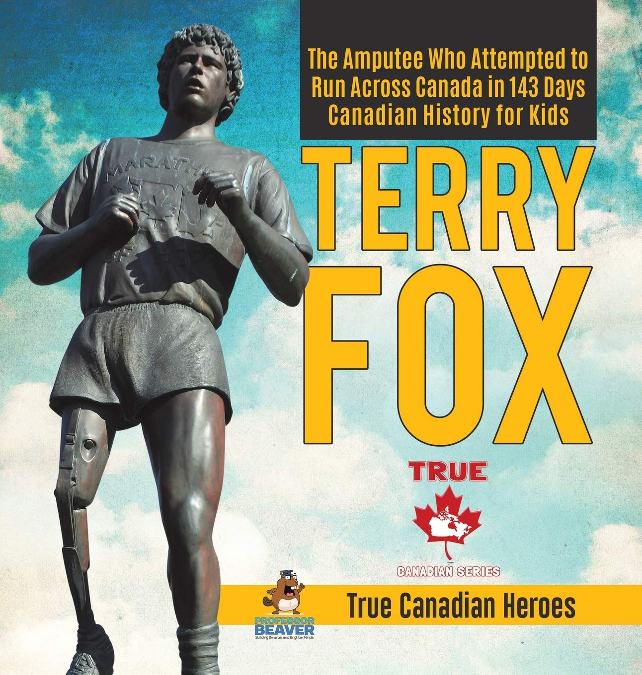 Terry Fox - The Amputee Who Attempted to Run Across Canada in 143 Days | Canadian History for Kids | True Canadian Heroes Leisure & Fun