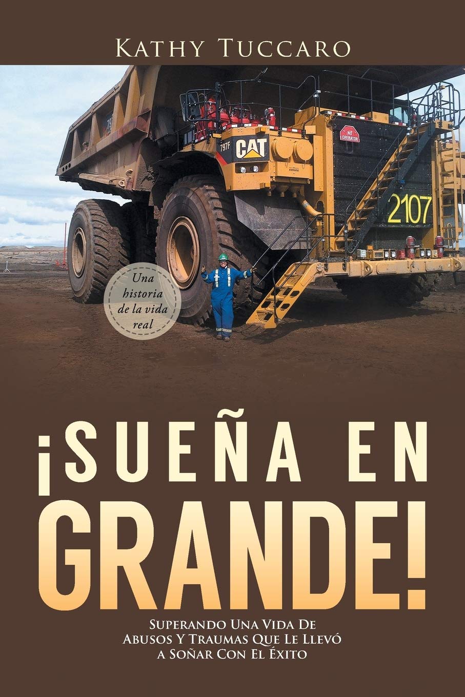 ¡Sueña en Grande!: Superando Una Vida De Abusos Y Traumas Que Le Llevó a Soñar Con El Éxito book
