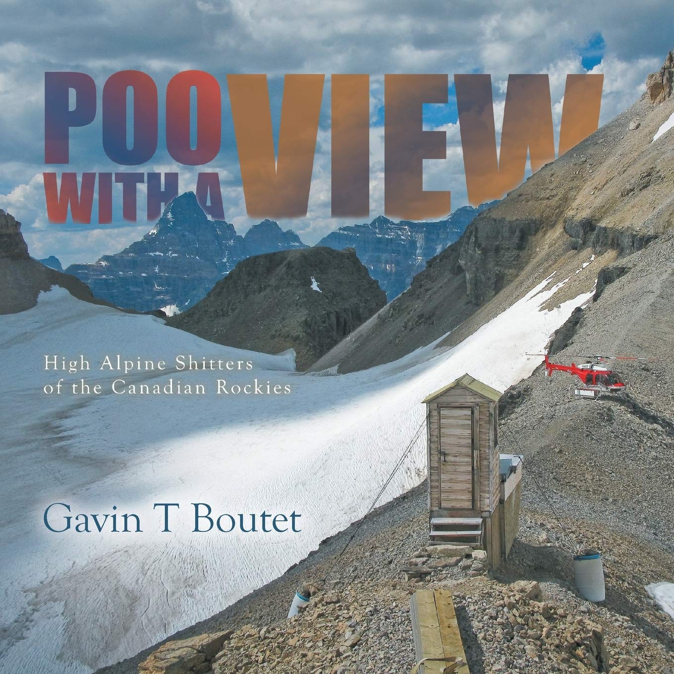 Poo With a View: High Alpine Shitters of the Canadian Rockies Film, Art & Culture