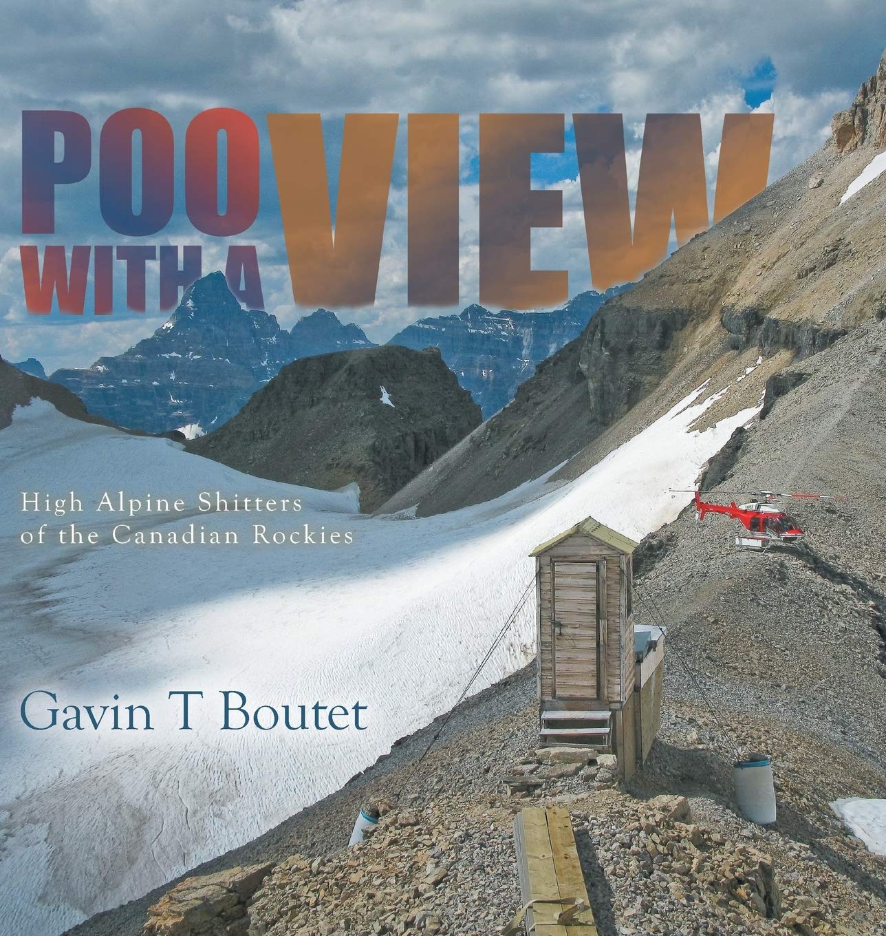 Poo With a View: High Alpine Shitters of the Canadian Rockies Film, Art & Culture