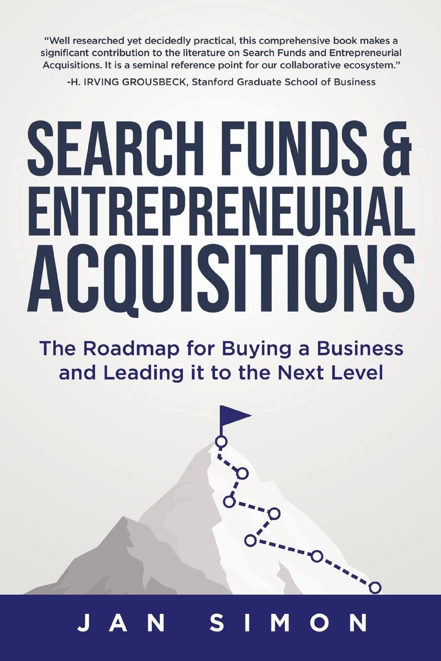 Search Funds & Entrepreneurial Acquisitions: The Roadmap for Buying a Business and Leading it to the Next Level Business, Finance & Career