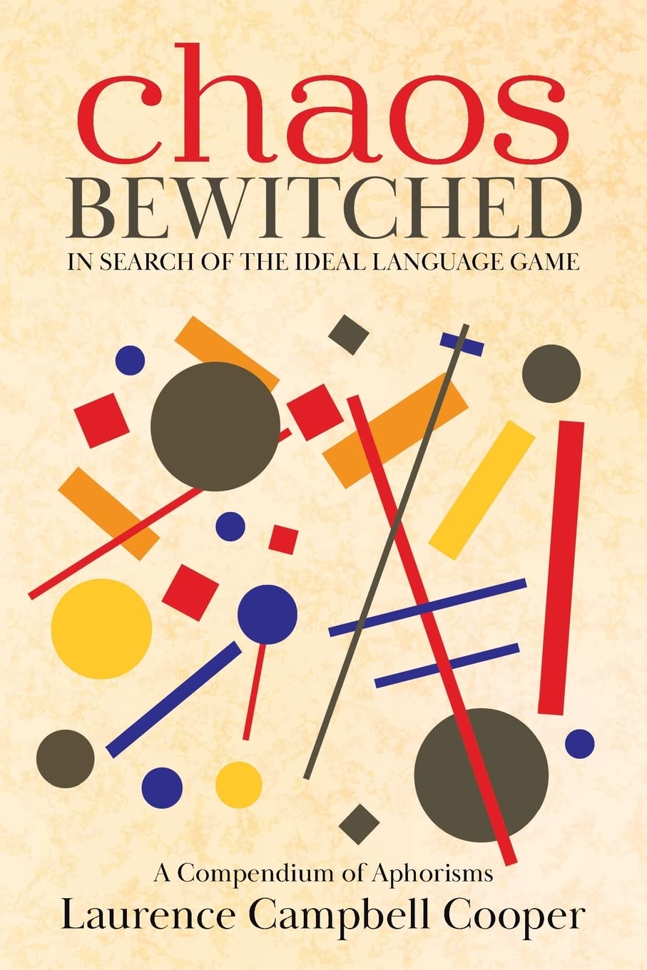 Chaos Bewitched: In Search of the Ideal Language Game (A Compendium of Aphorisms) Philosophy