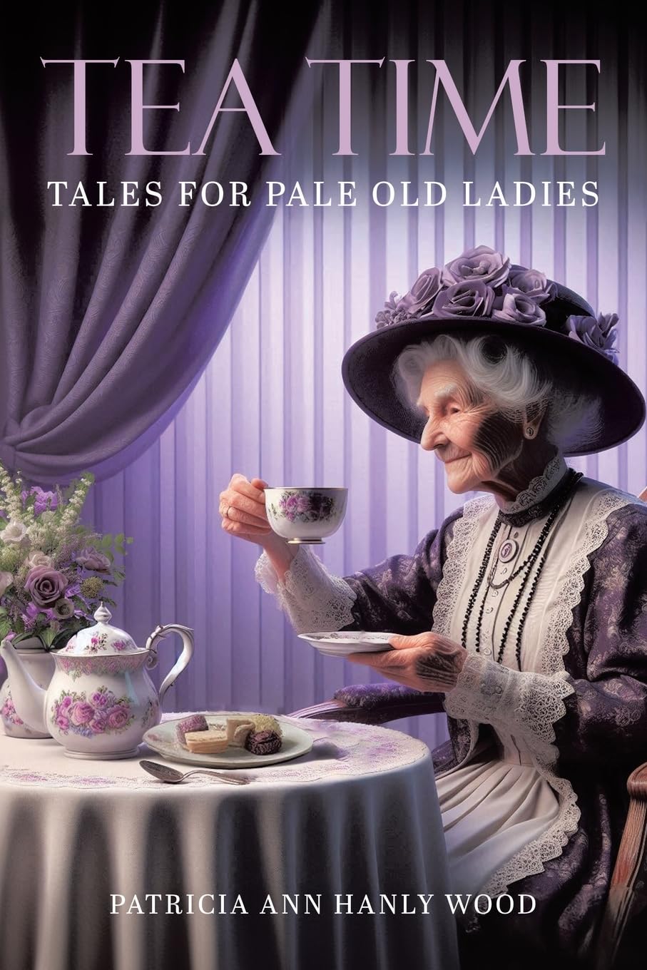Tea Time Tales for Pale Old Ladies Essays & Short Stories