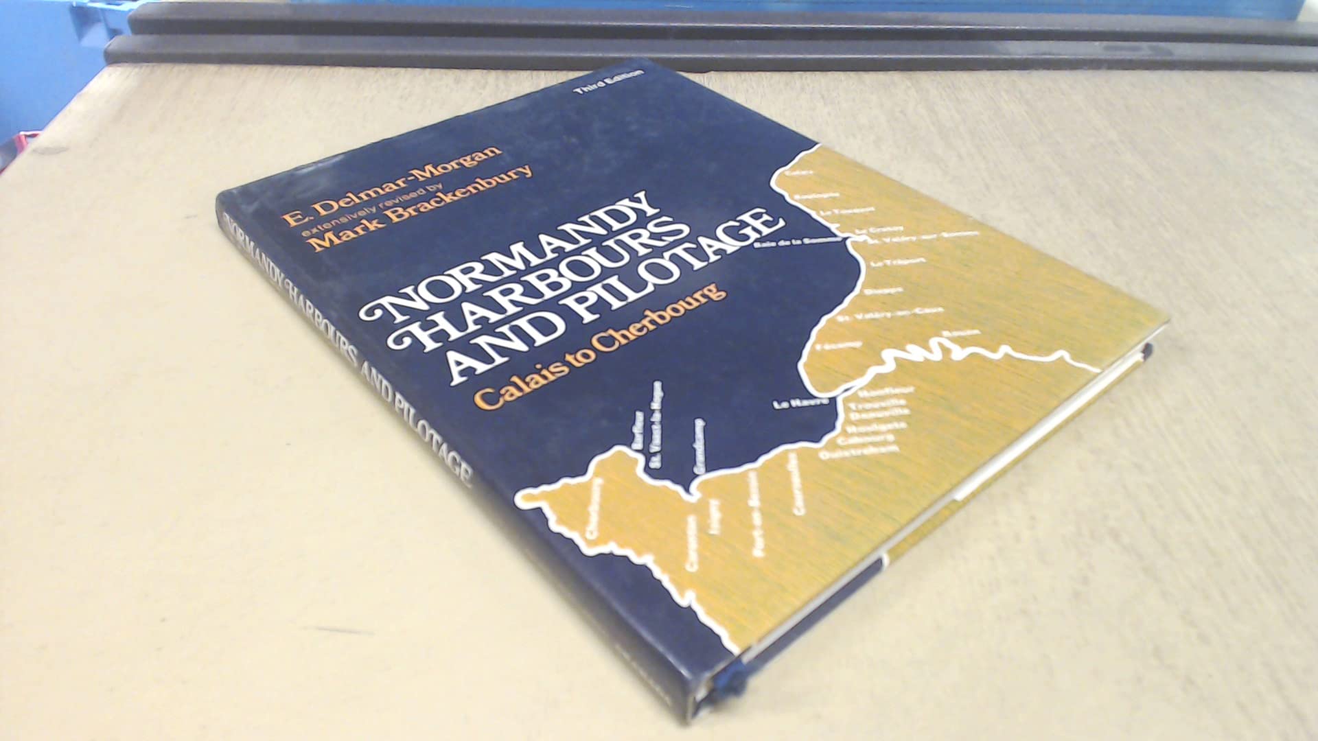 Normandy Harbours and Pilotage: Calais to Cherbourg book