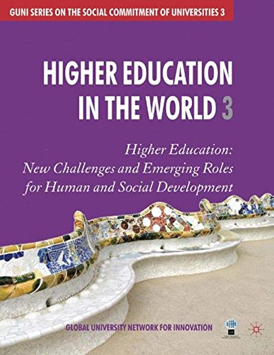 Higher Education in the World 3: Higher Education: New Challenges and Emerging Roles for Human and Social Development (GUNI Series on the Social Commitment of Universities, Band 3) Business, Finance & Career