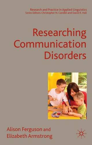 Researching Communication Disorders (Research and Practice in Applied Linguistics) Medicine
