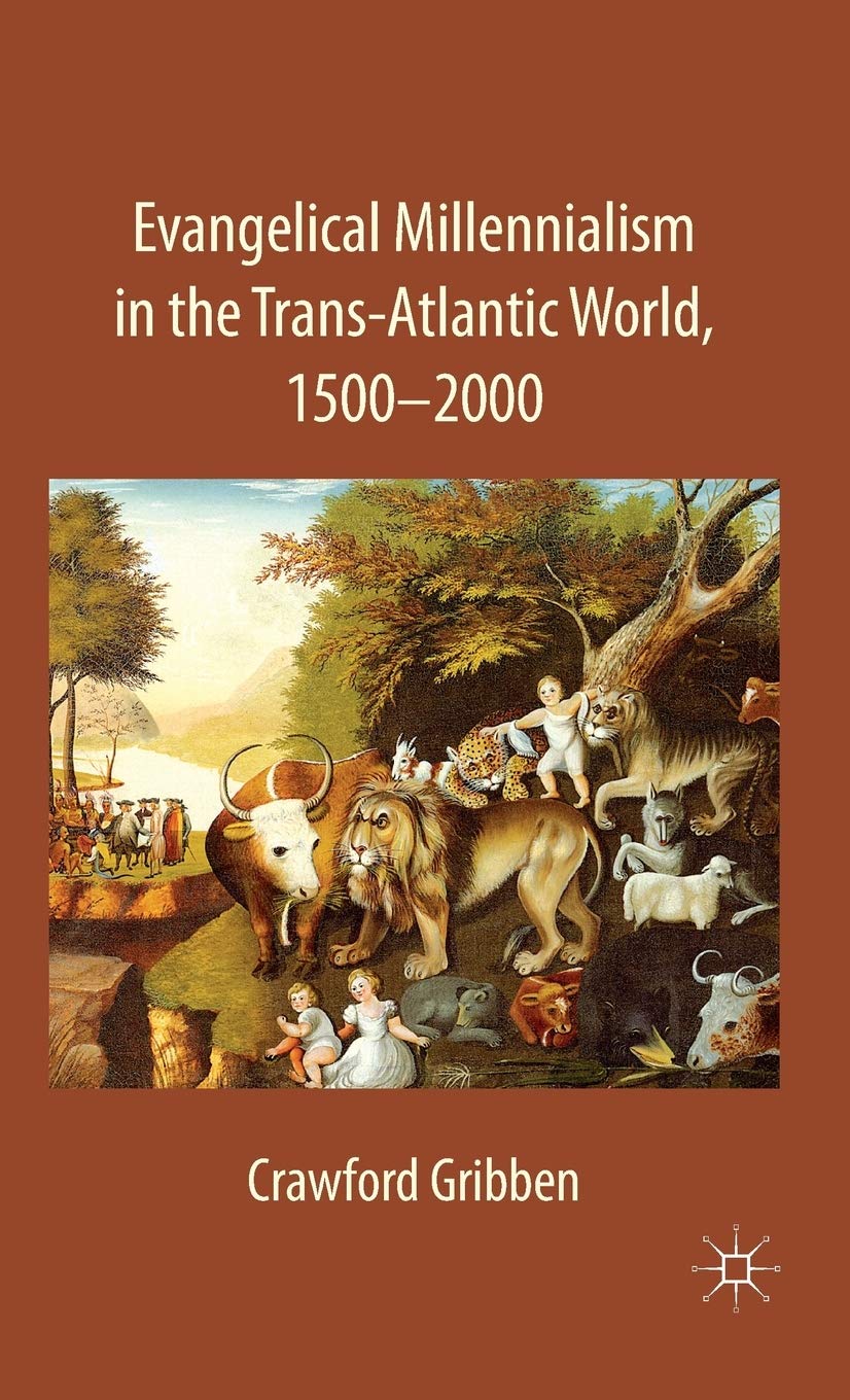 Evangelical Millennialism in the Trans-Atlantic World, 1500-2000 Philosophy