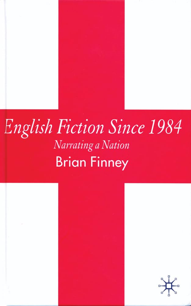 English Fiction Since 1984: Narrating a Nation book