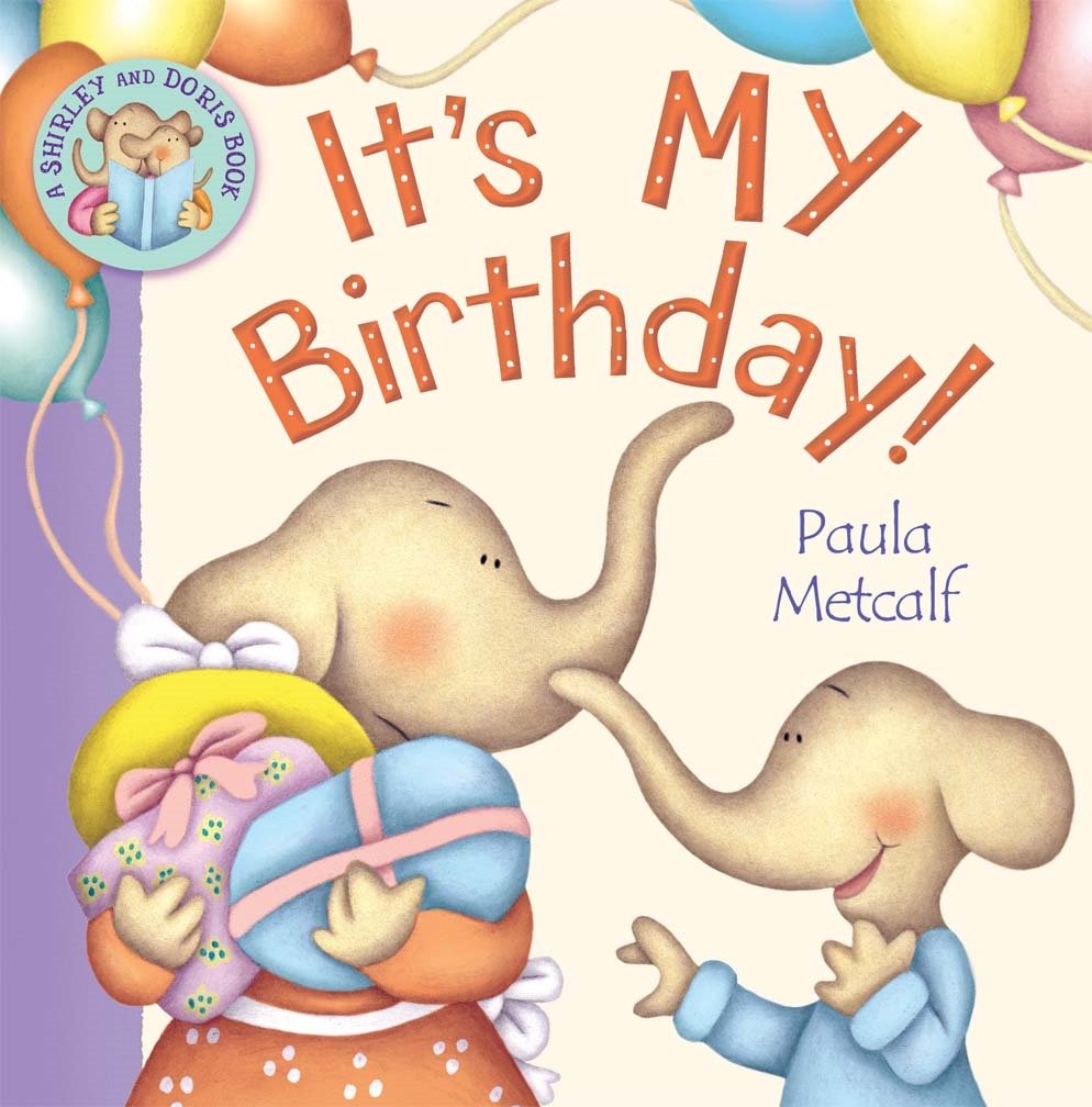 It's MY Birthday!: A Shirley and Doris Book Novels & Short Stories