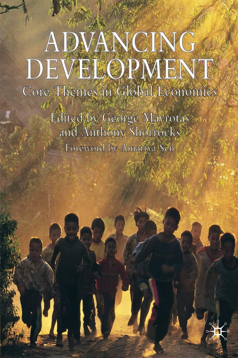 Advancing Development: Core Themes in Global Economics (Studies in Development Economics and Policy) Law
