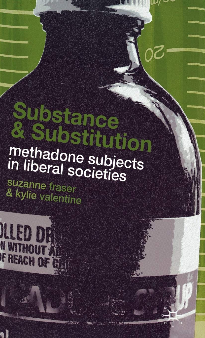 Substance and Substitution: Methadone Subjects in Liberal Societies Law