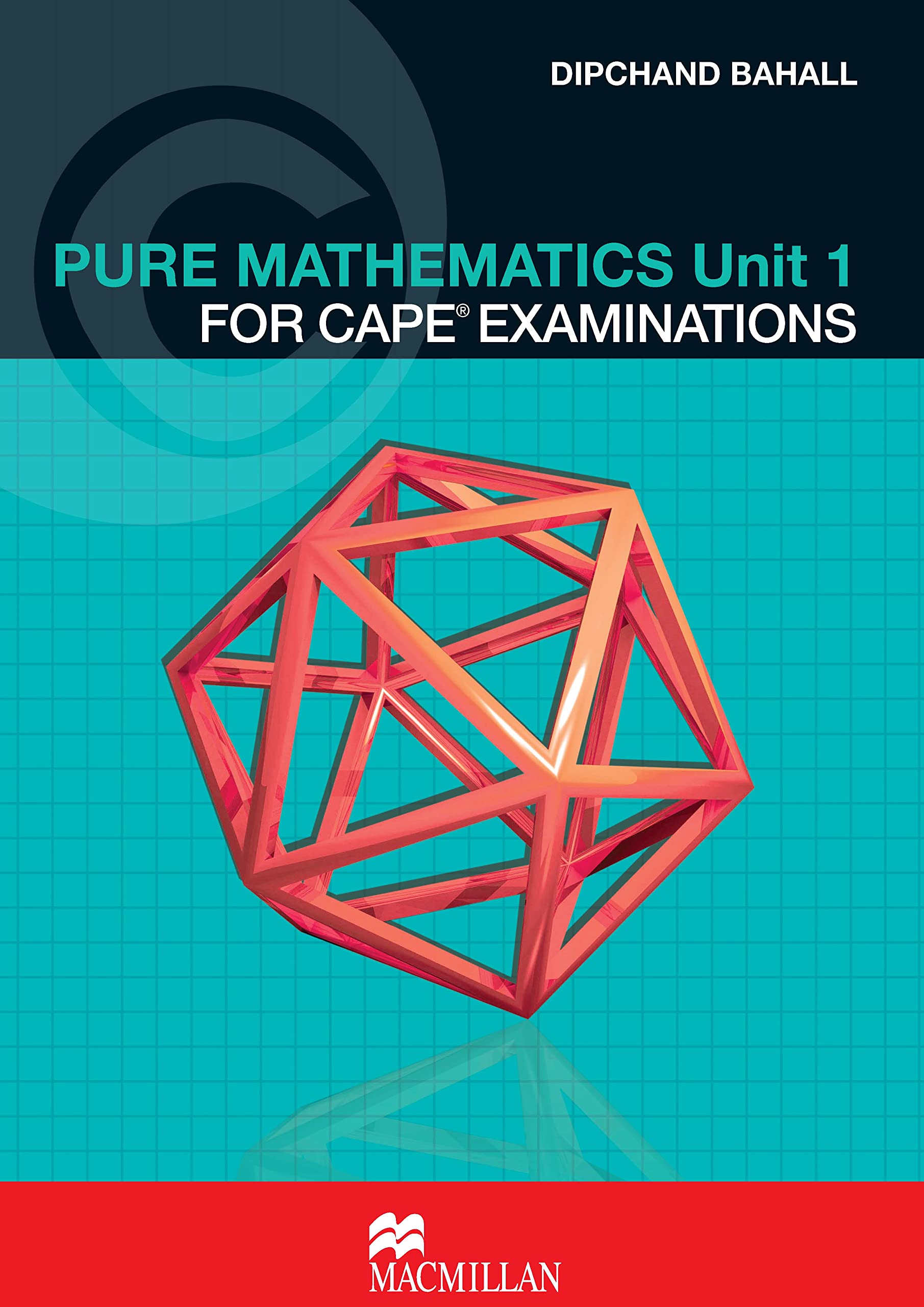 Pure Mathematics Unit 1 for CAPE (R) Examinations Student's Book Mathematics