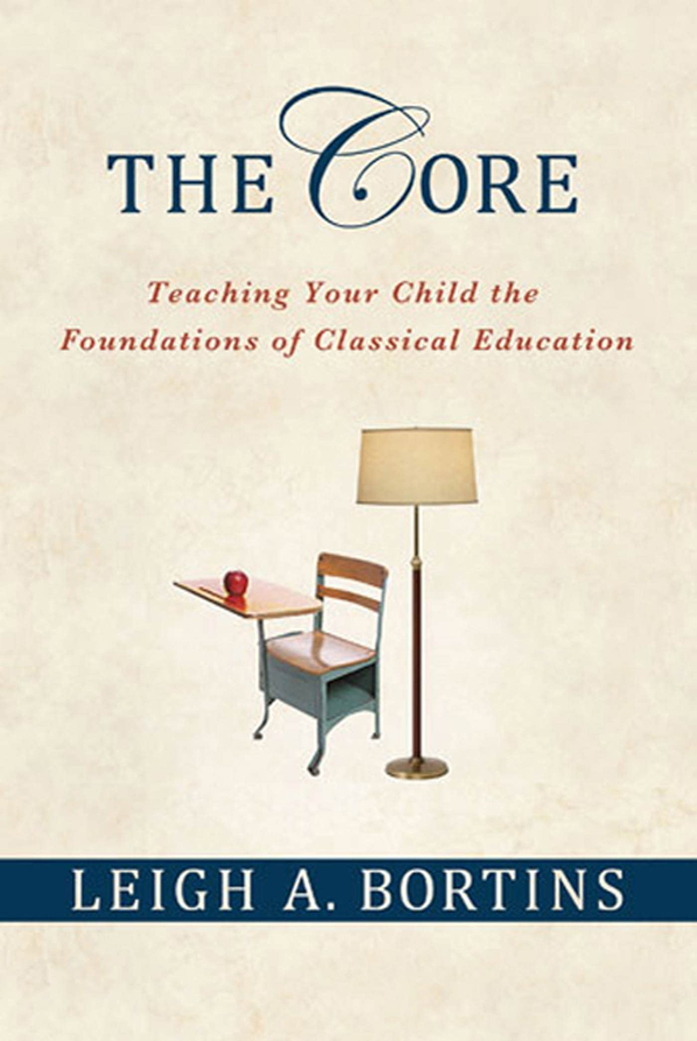 The Core: Teaching Your Child the Foundations of Classical Education Education & Training