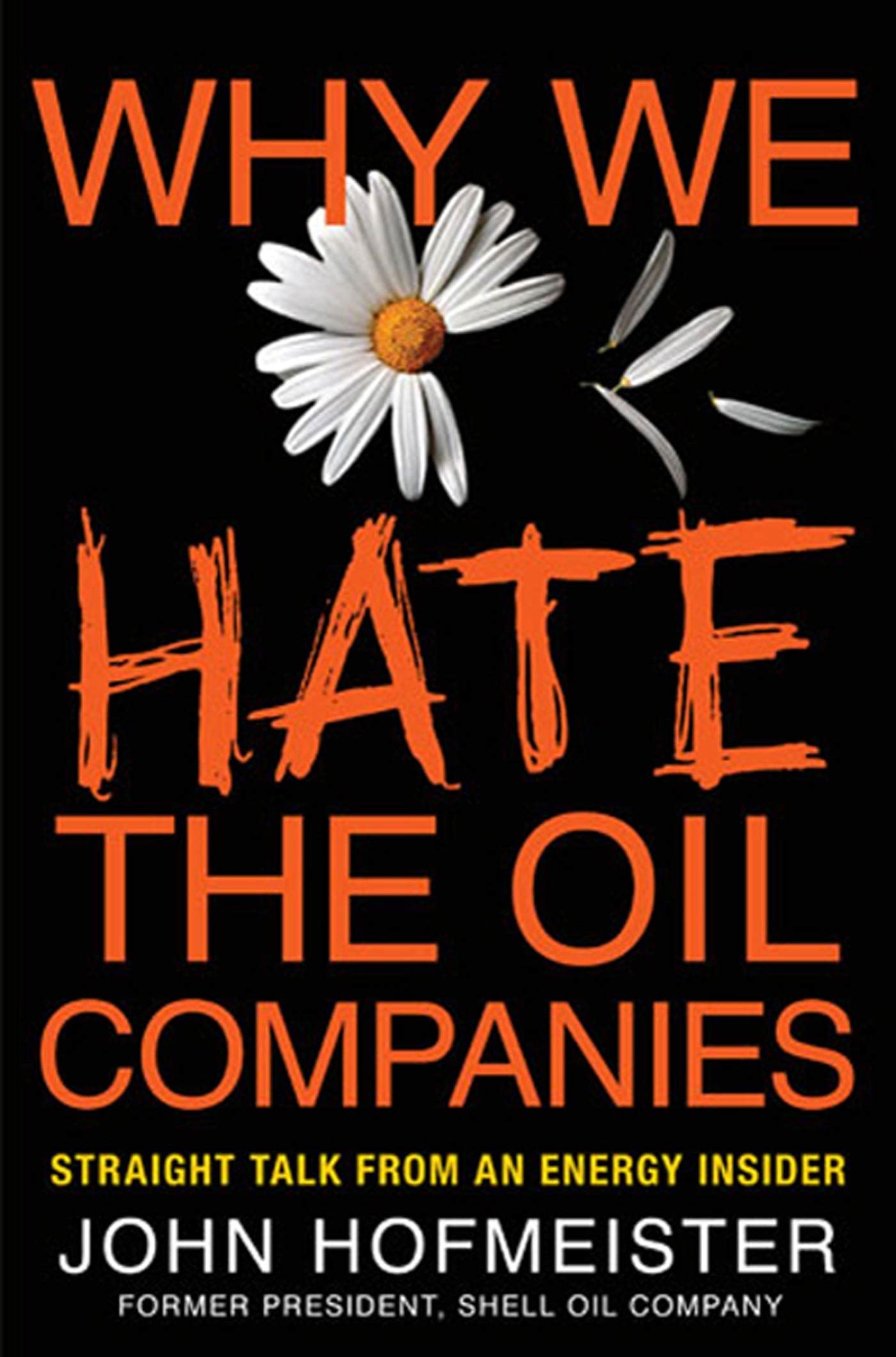 Why We Hate the Oil Companies: Straight Talk from an Energy Insider Law
