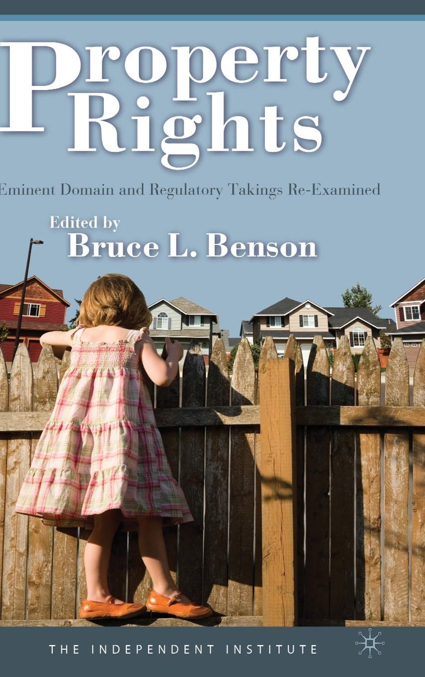 Property Rights: Eminent Domain and Regulatory Takings Re-Examined Law
