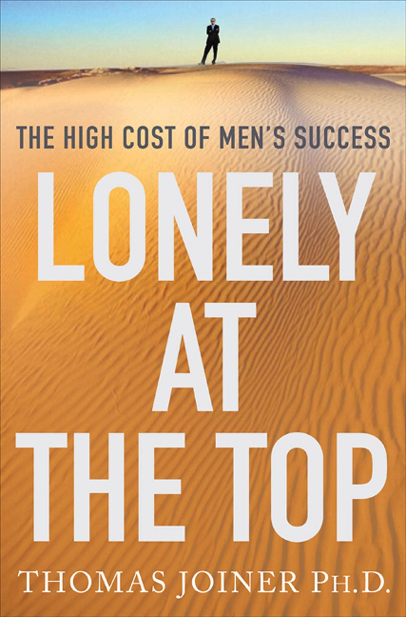 Lonely at the Top: The High Cost of Men's Success Social Sciences