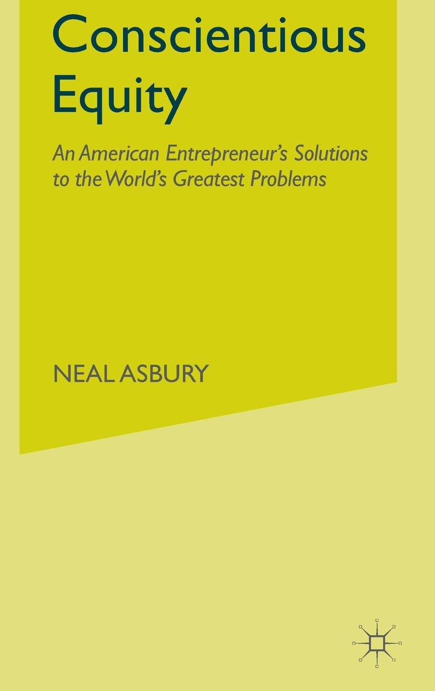 Conscientious Equity: An American Entrepreneur's Solutions to the World's Greatest Problems book