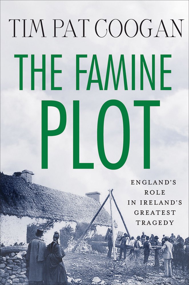 The Famine Plot: England's Role in Ireland's Greatest Tragedy Books