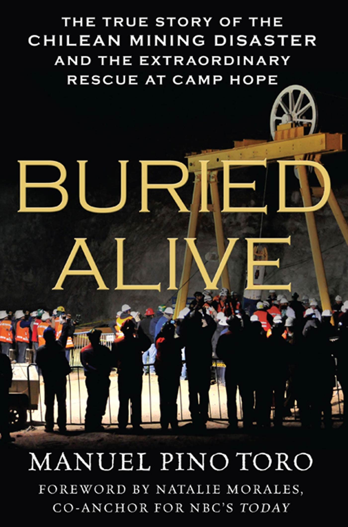 Buried Alive: The True Story of the Chilean Mining Disaster and the Extraordinary Rescue at Camp Hope book