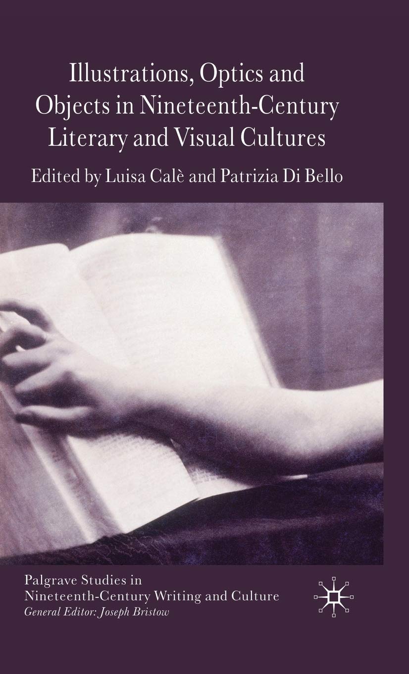 Illustrations, Optics and Objects in Nineteenth-Century Literary and Visual Cultures (Palgrave Studies in Nineteenth-Century Writing and Culture) Law