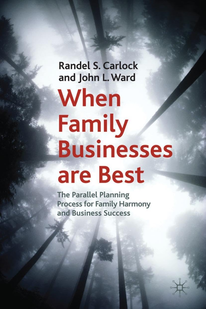 When Family Businesses are Best: The Parallel Planning Process for Family Harmony and Business Success (A Family Business Publication) Law