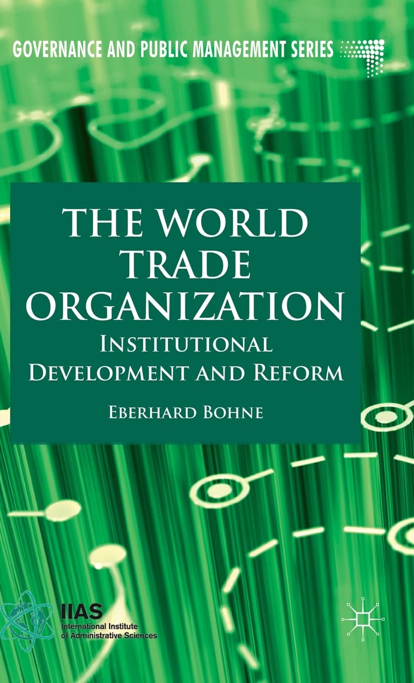 The World Trade Organization: Institutional Development and Reform (Governance and Public Management) Law