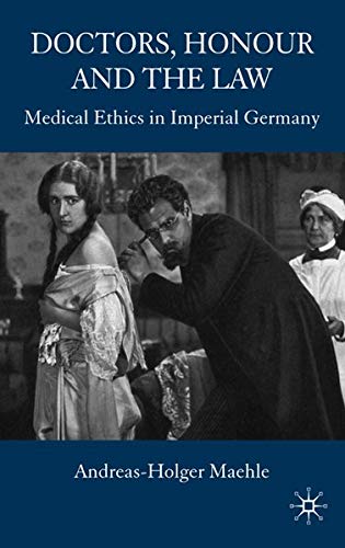 Doctors, Honour and the Law: Medical Ethics in Imperial Germany Books