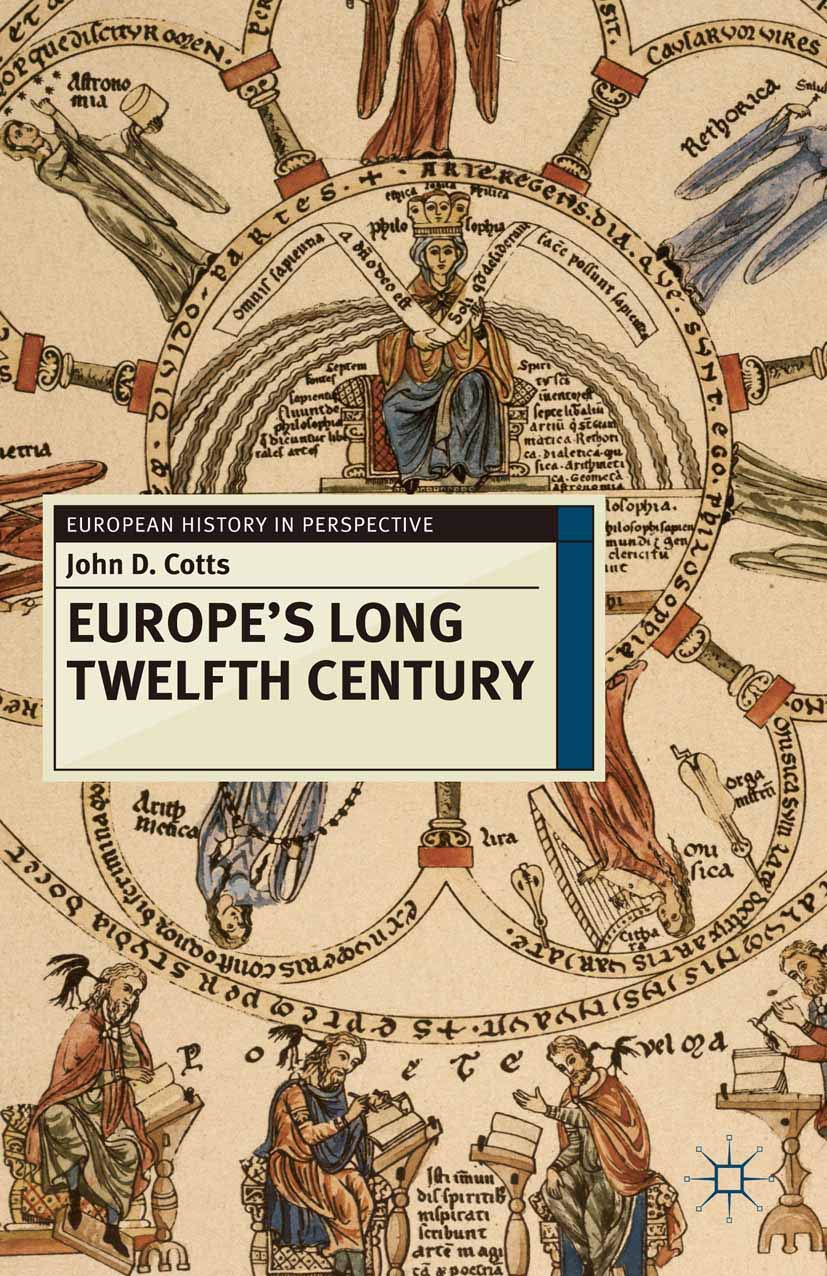 Europe's Long Twelfth Century: Order, Anxiety and Adaptation, 1095-1229 (European History in Perspective) Politics & History