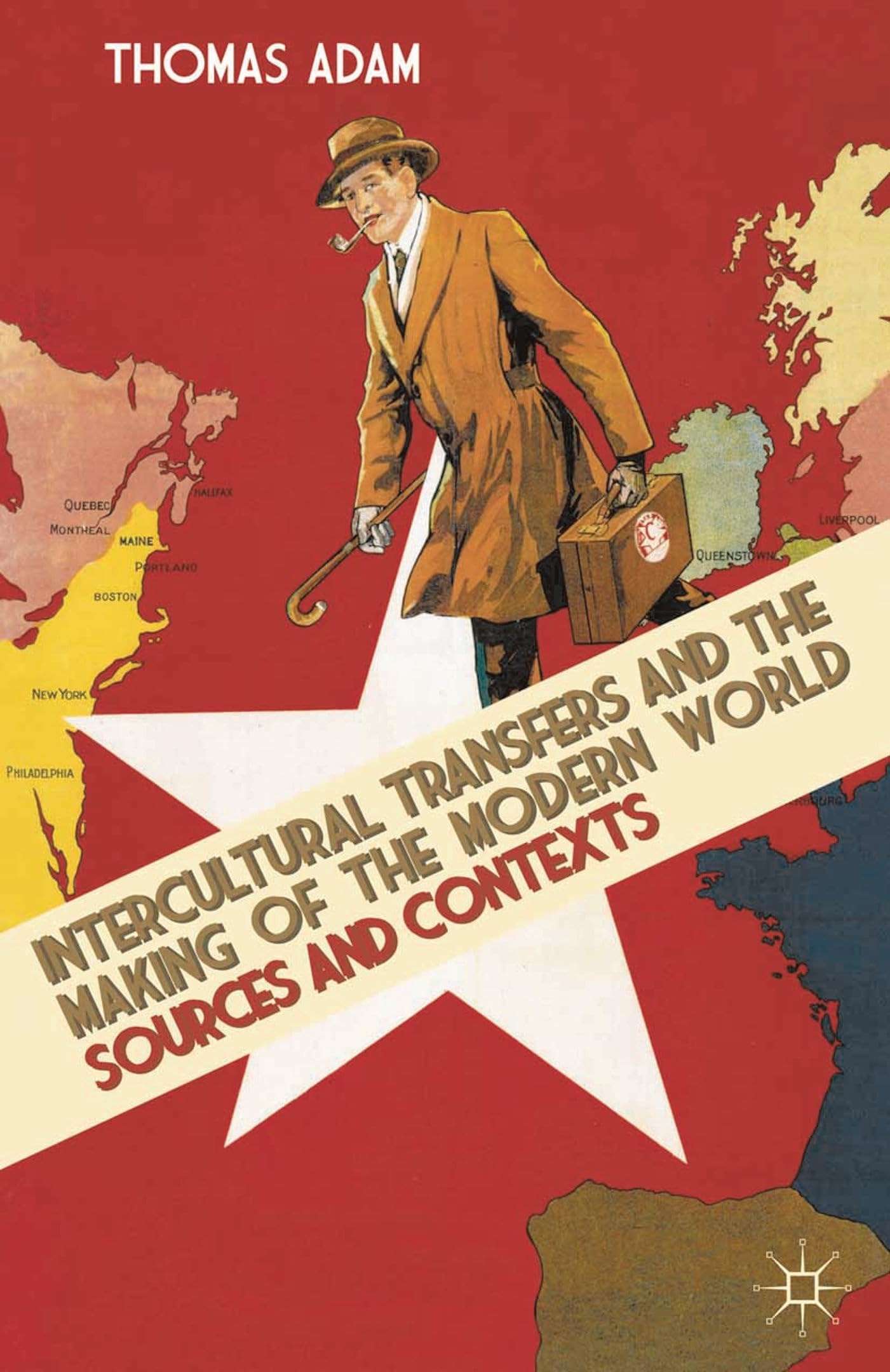 Intercultural Transfers and the Making of the Modern World, 1800-2000 Politics & History