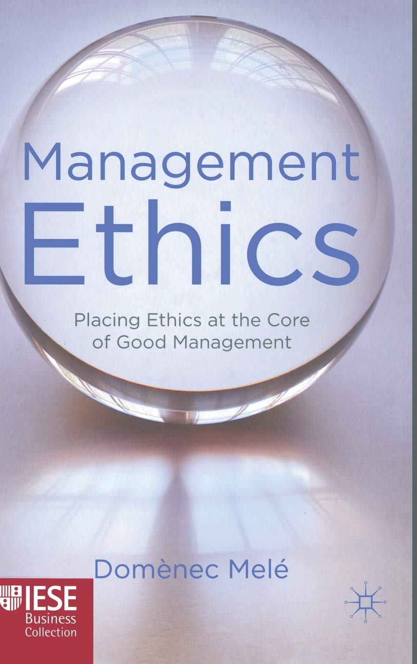 Management Ethics: Placing Ethics at the Core of Good Management (IESE Business Collection) Law