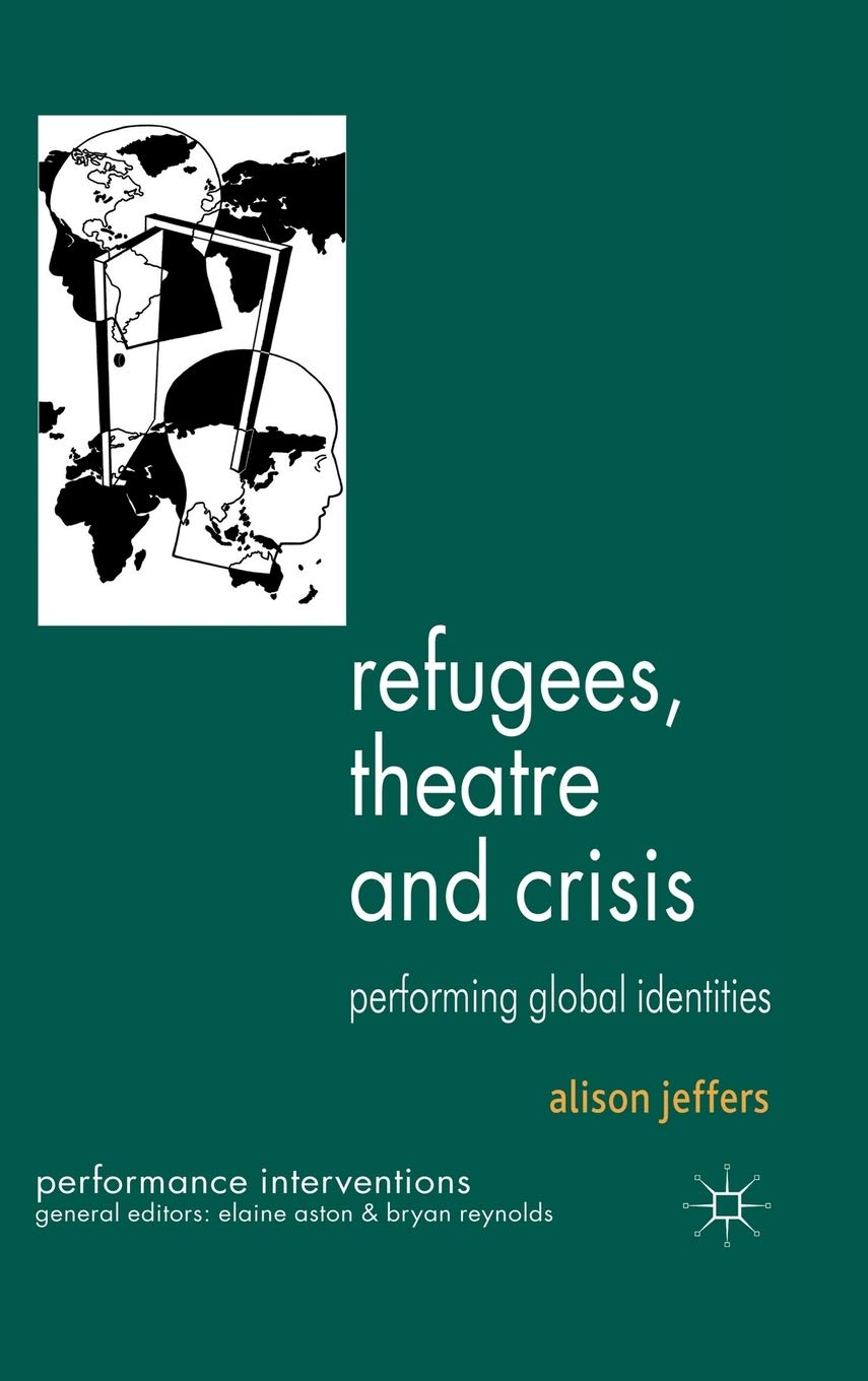 Refugees, Theatre and Crisis: Performing Global Identities book