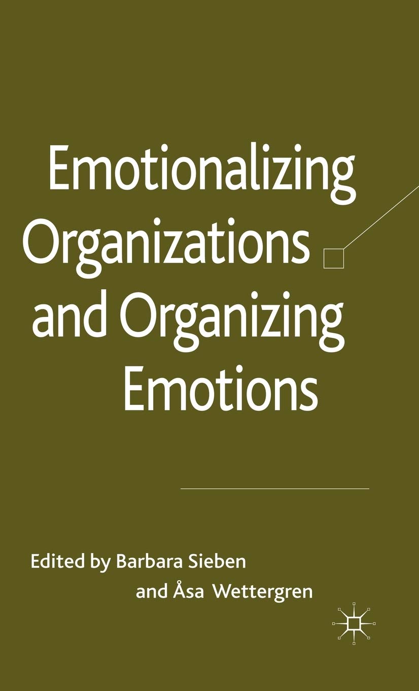 Emotionalizing Organizations and Organizing Emotions book