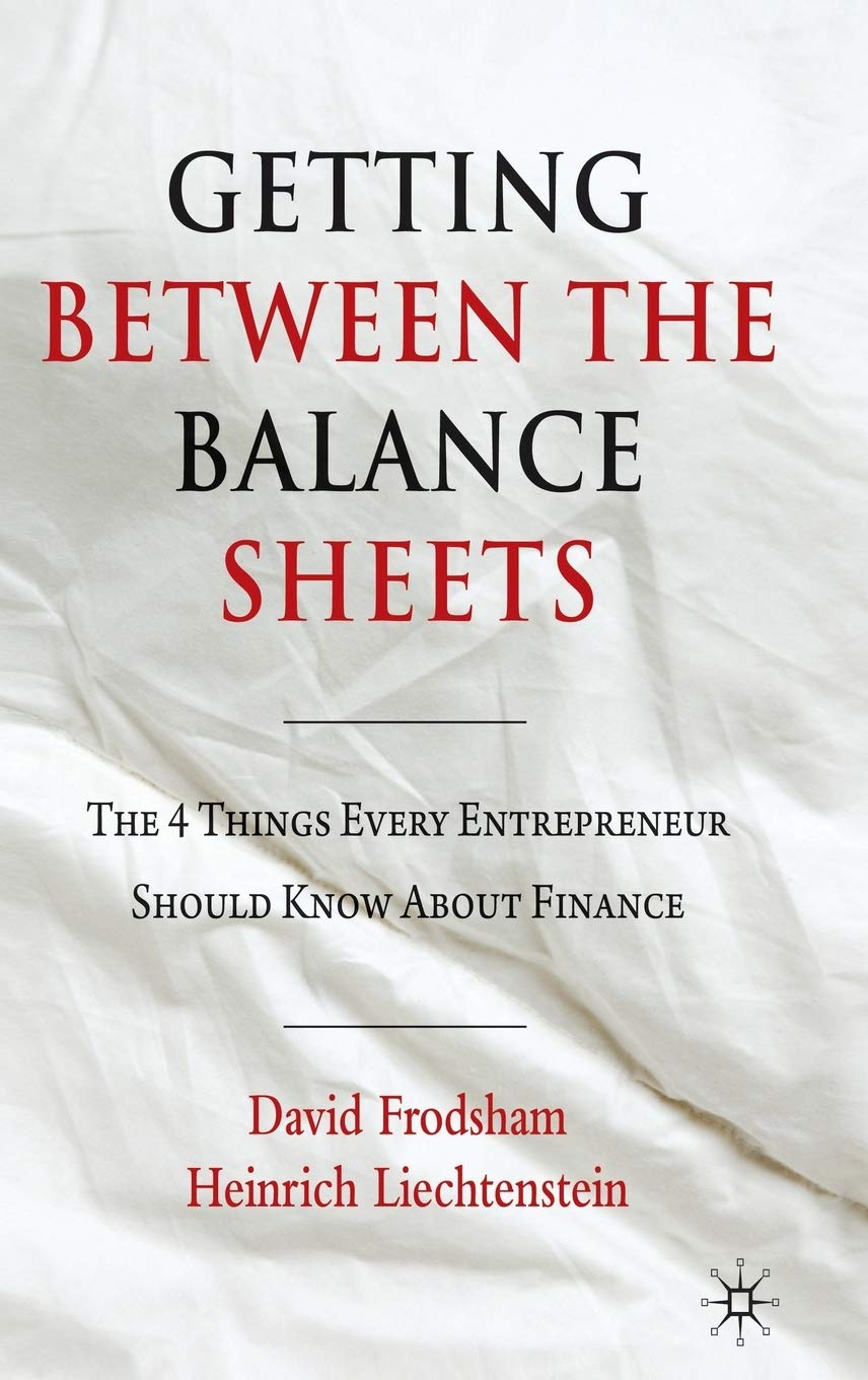 Getting Between the Balance Sheets: The Four Things Every Entrepreneur Should Know About Finance Law