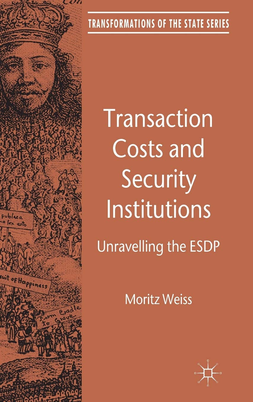 Transaction Costs and Security Institutions: Unravelling the ESDP (Transformations of the State) Law