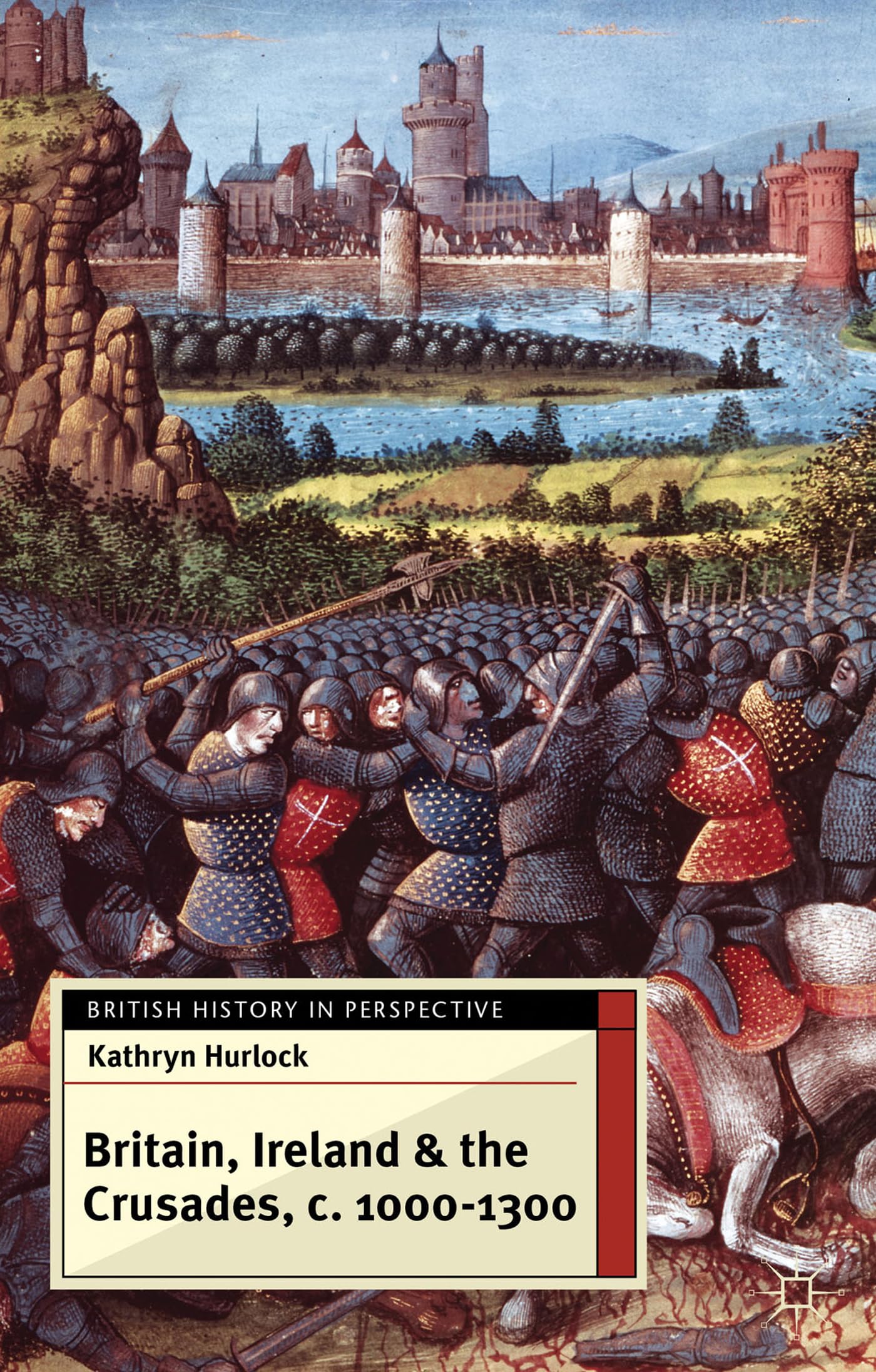 Britain, Ireland and the Crusades, C.1000-1300 Politics & History