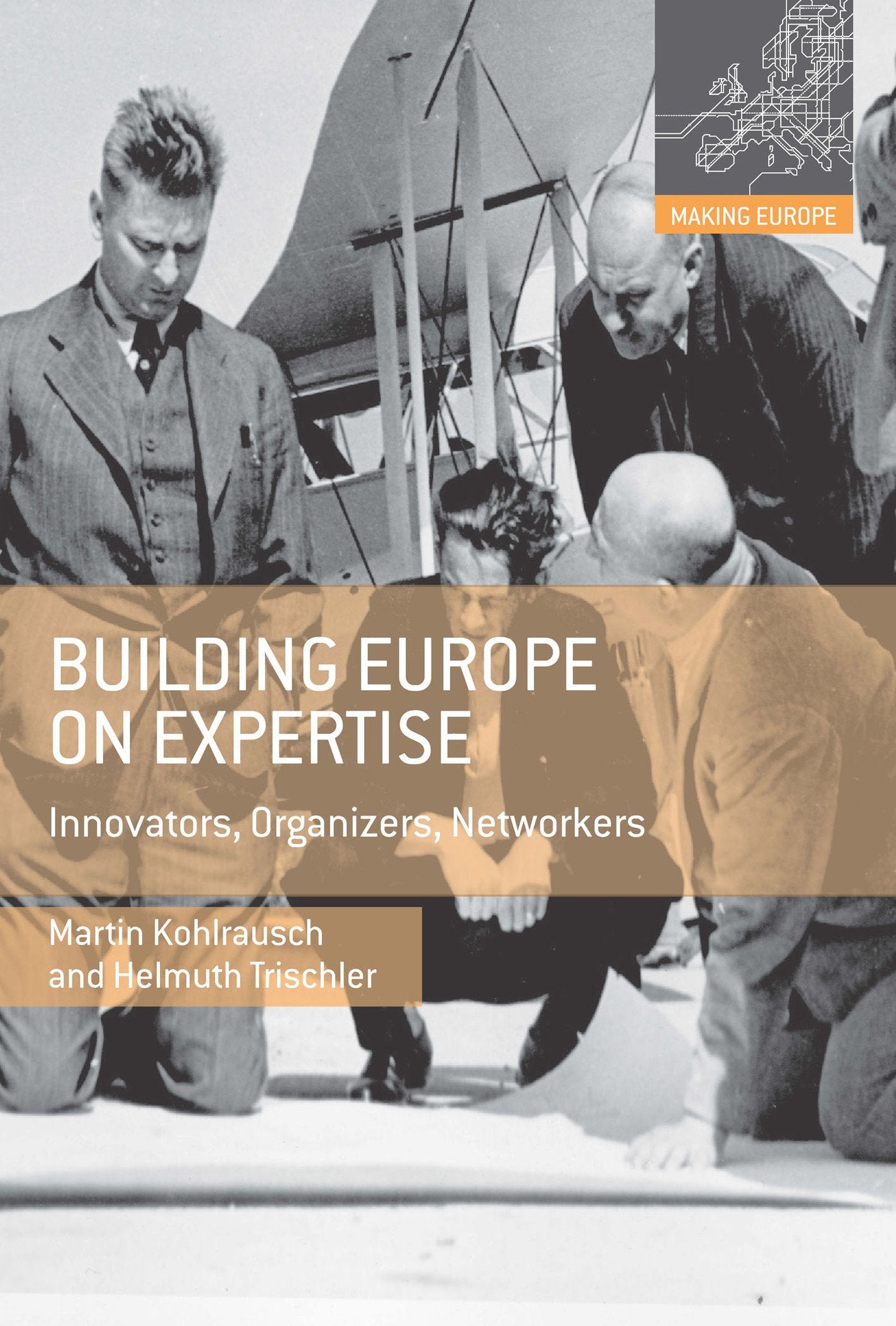 Building Europe on Expertise: Innovators, Organizers, Networkers (Making Europe) Law