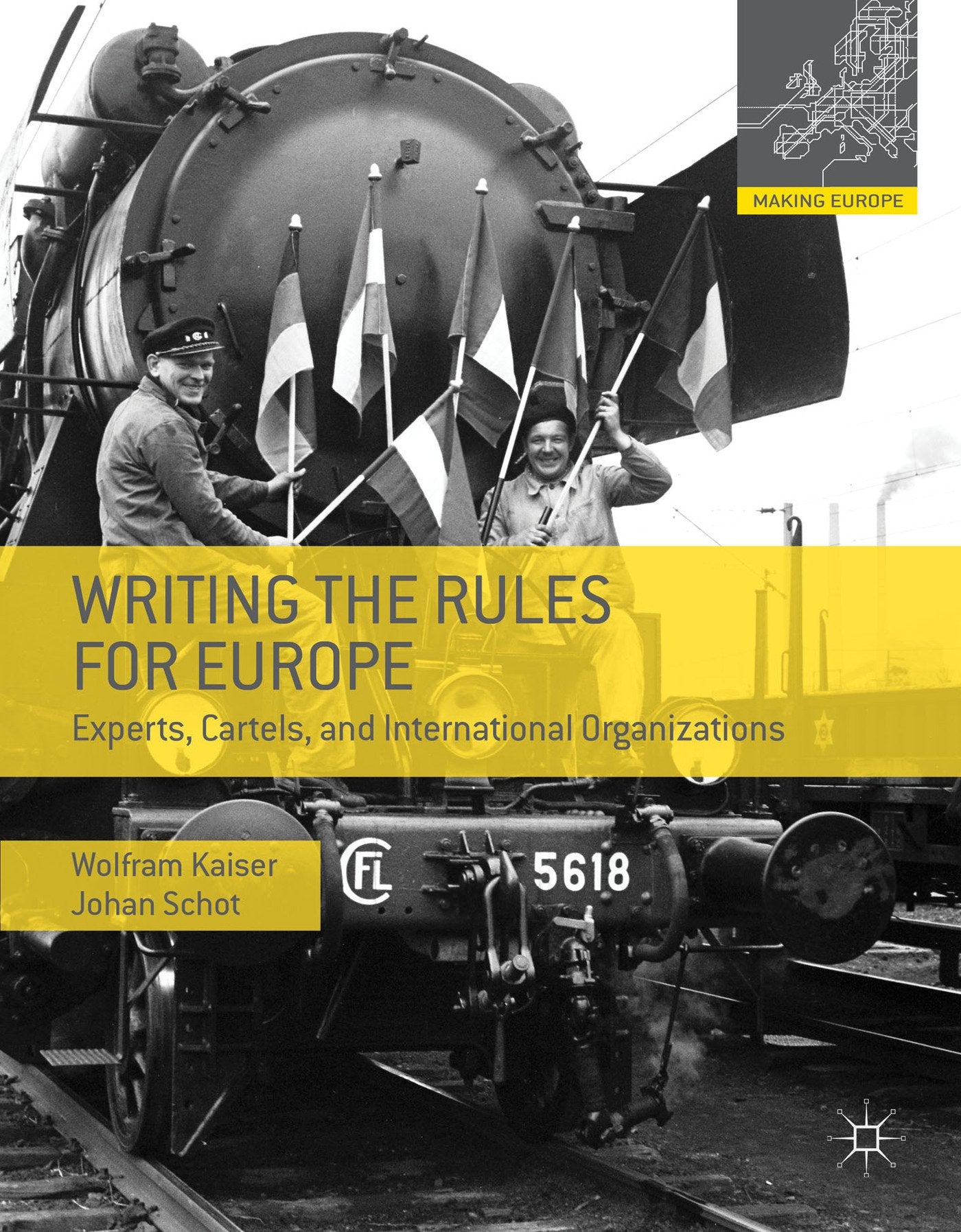 Writing the Rules for Europe: Experts, Cartels, and International Organizations (Making Europe) Business & Technology