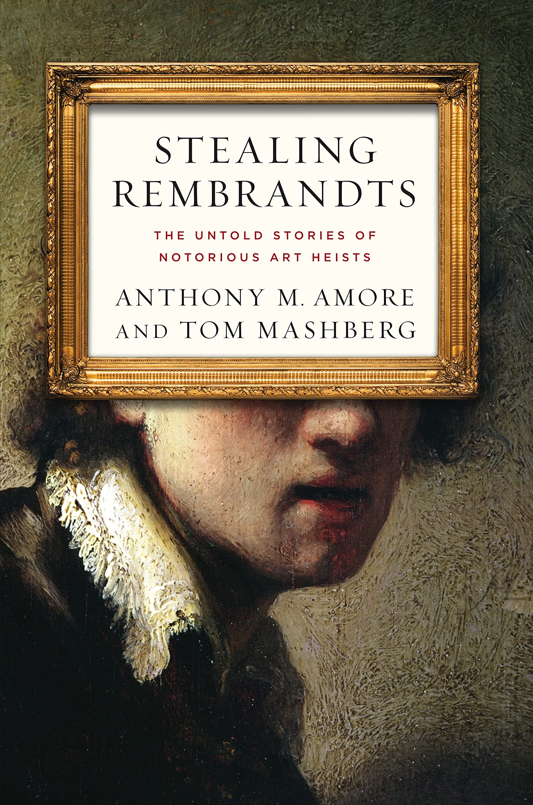 Stealing Rembrandts: The Untold Stories of Notorious Art Heists Social Sciences