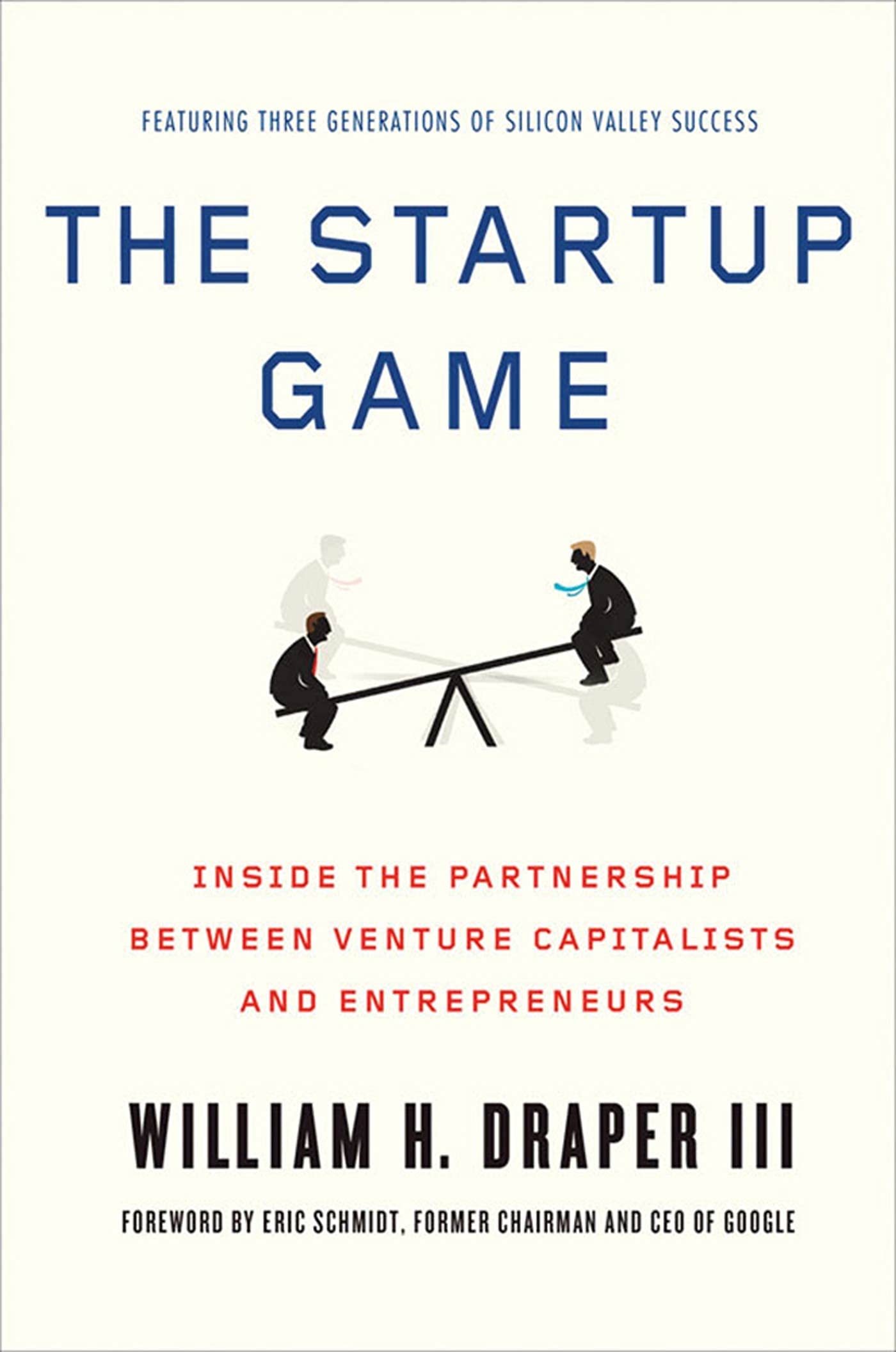 Startup Game: Inside the Partnership between Venture Capitalists and Entrepreneurs. Foreword By Eric Schmidt Law