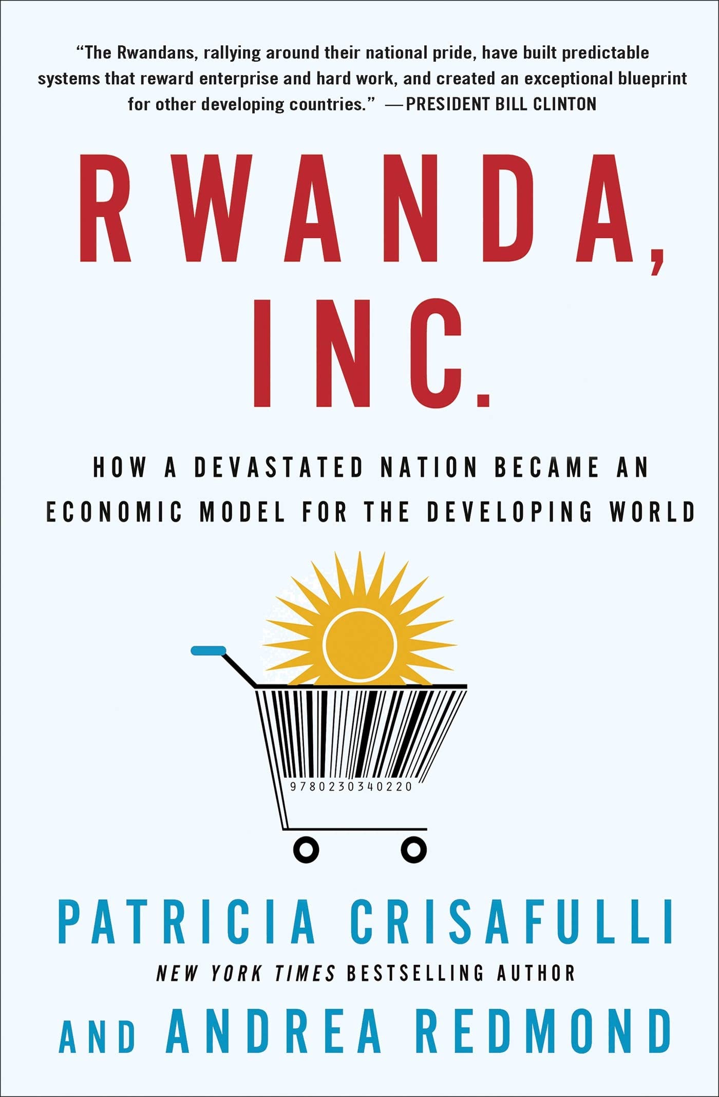 Rwanda, Inc.: How a Devastated Nation Became an Economic Model for the Developing World Law