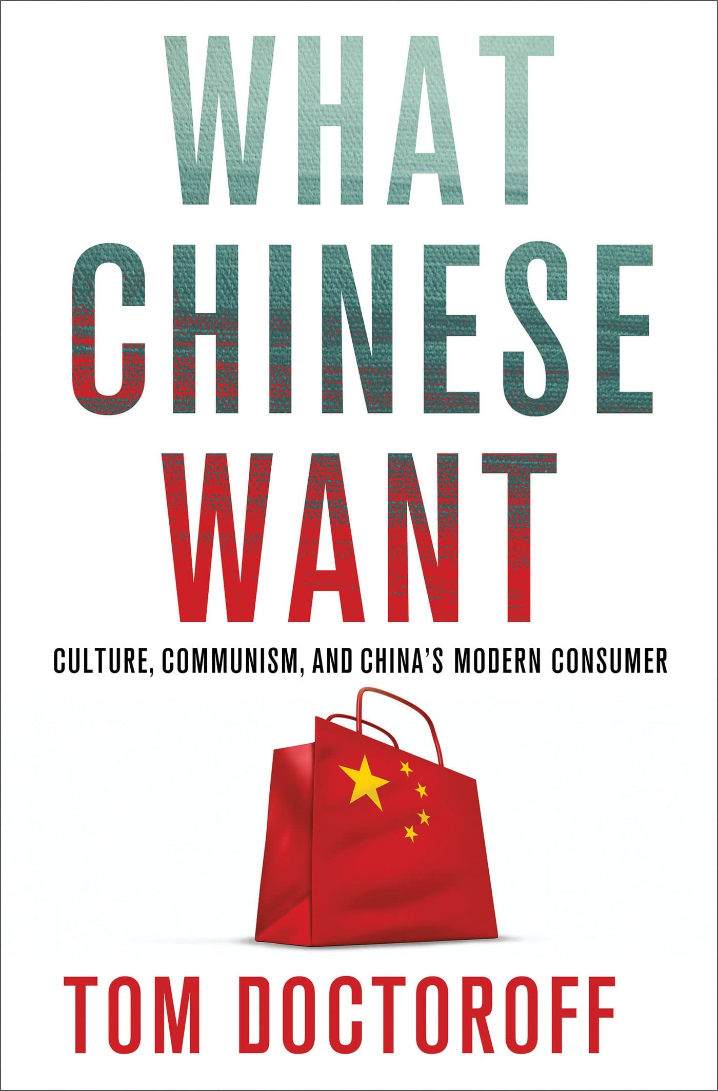 What Chinese Want: Culture, Communism and China's Modern Consumer Law