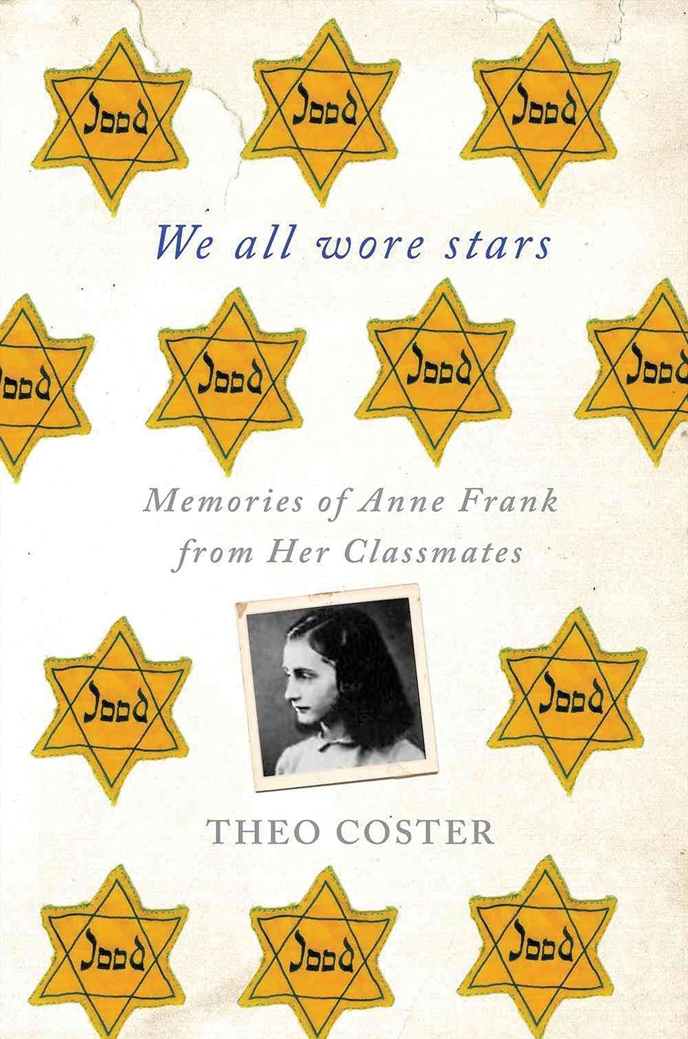 We All Wore Stars: Memories of Anne Frank from Her Classmates Social Sciences