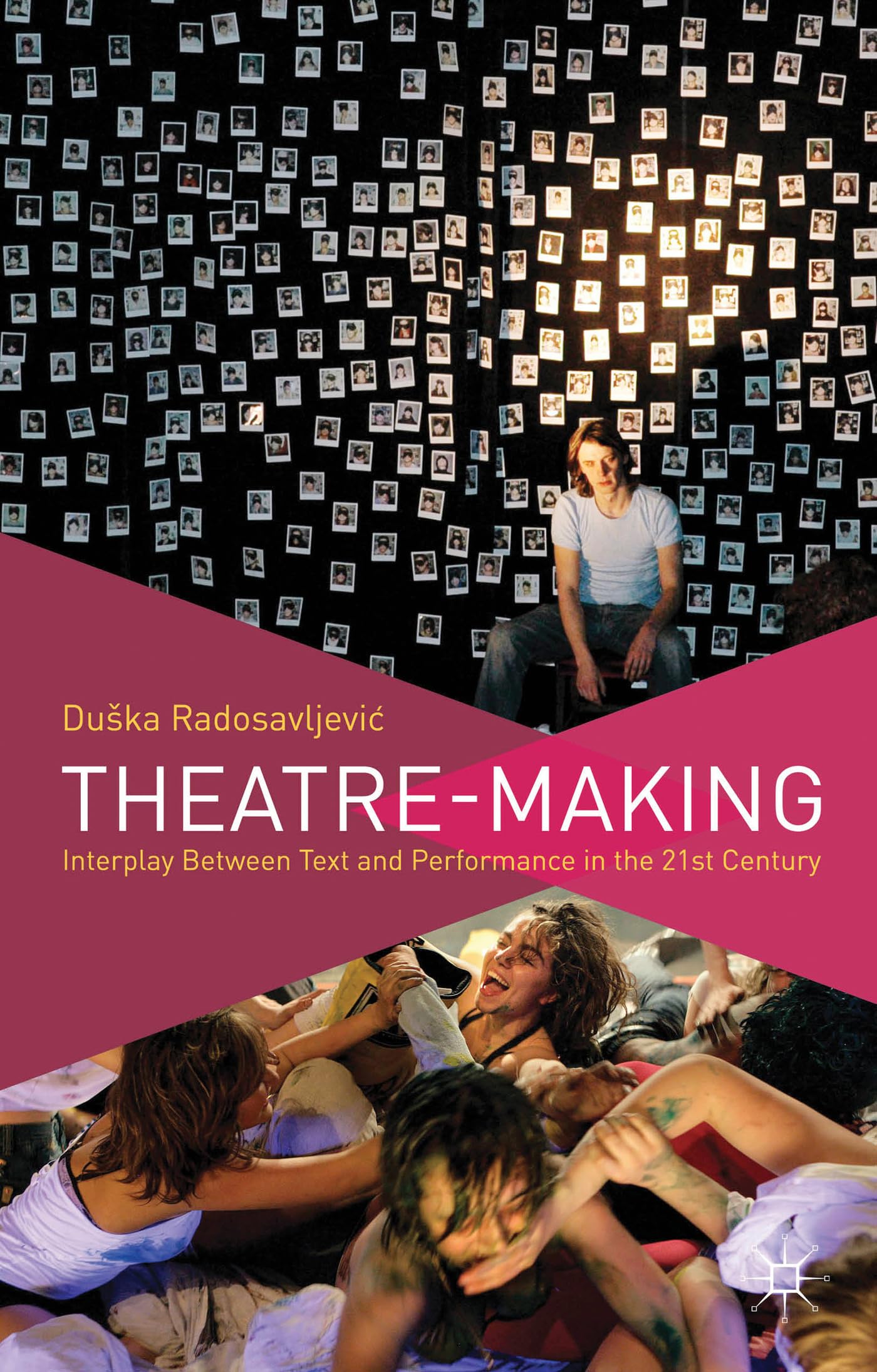 Theatre-Making: Interplay Between Text and Performance in the 21st Century book