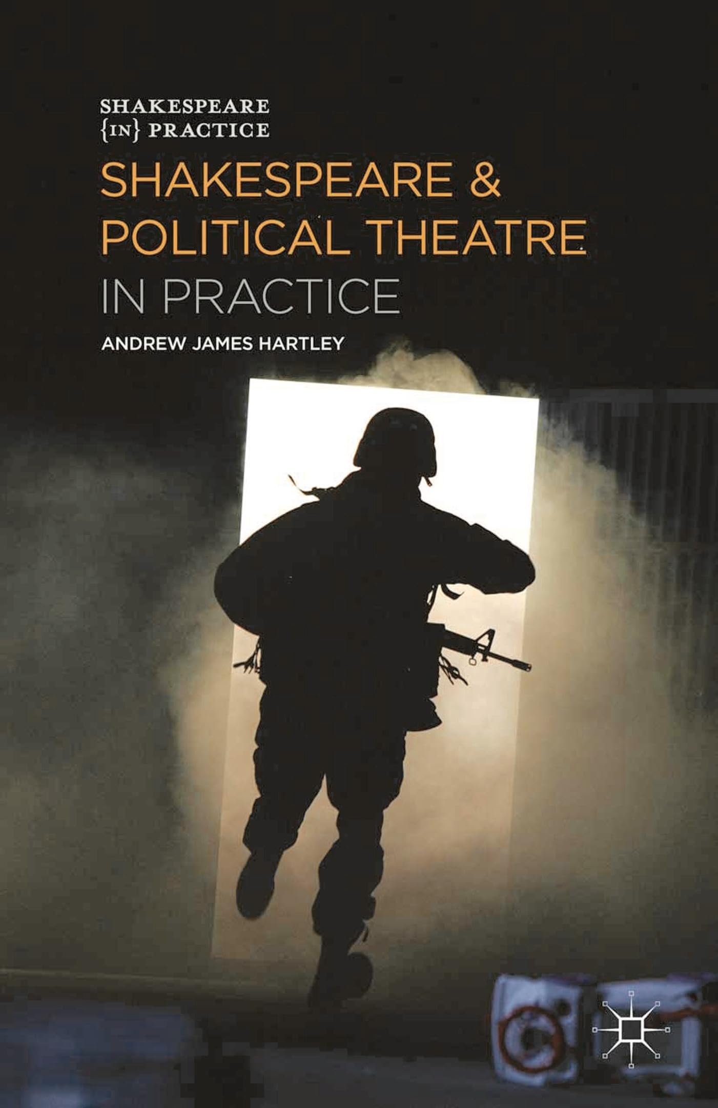 Shakespeare and Political Theatre in Practice Drama