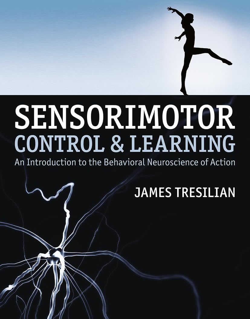 Sensorimotor Control and Learning: An introduction to the behavioral neuroscience of action Medicine
